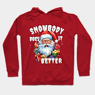 Christmas Santa Claus Snowbody Does It Better Funny Santa Claus Hoodie